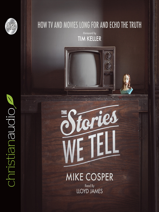 Title details for Stories We Tell by Mike Cosper - Available